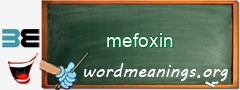 WordMeaning blackboard for mefoxin